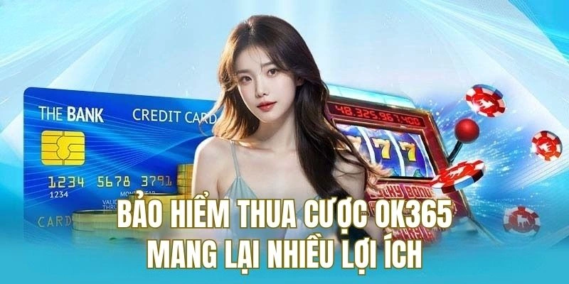 Khuyến mãi bảo hiểm thua cược mang lại nhiều lợi ích