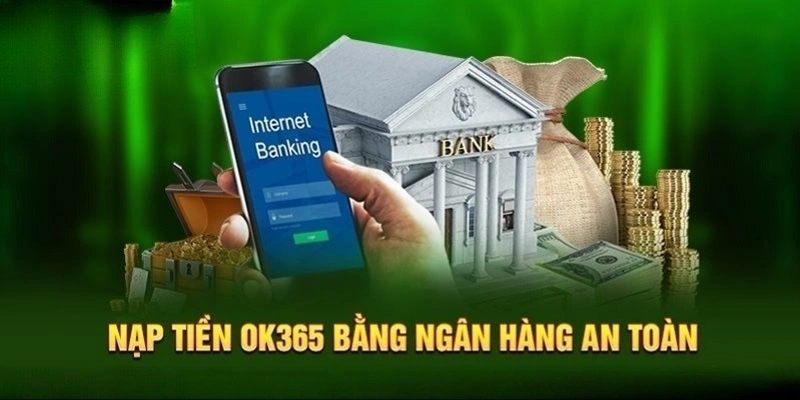 Nạp tiền ok365 bằng ngân hàng