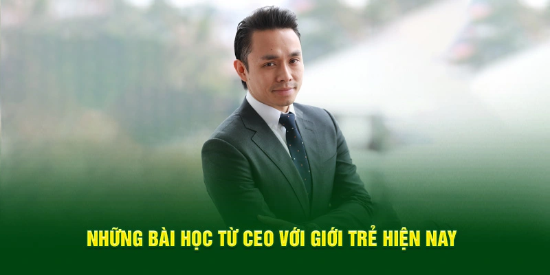 Những bài học từ CEO với giới trẻ hiện nay